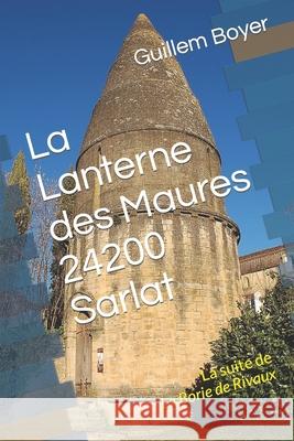 La Lanterne des Maures 24200 Sarlat: La suite de La Borie de Rivaux Etre, Marc 9781790392643 Independently Published - książka