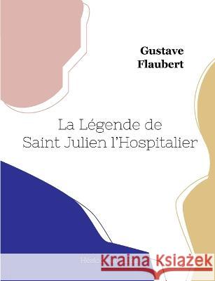 La Legende de Saint Julien l'Hospitalier Gustave Flaubert   9782385122096 Hesiode Editions - książka