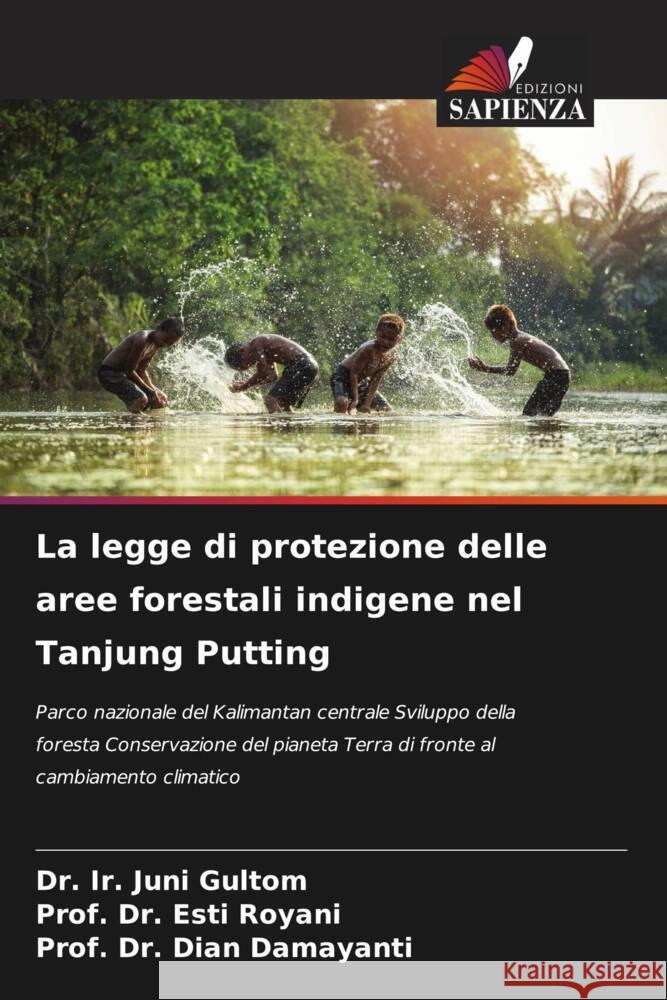 La legge di protezione delle aree forestali indigene nel Tanjung Putting Gultom, Dr. Ir. Juni, Royani, Esti, Damayanti, Dian 9786206373810 Edizioni Sapienza - książka