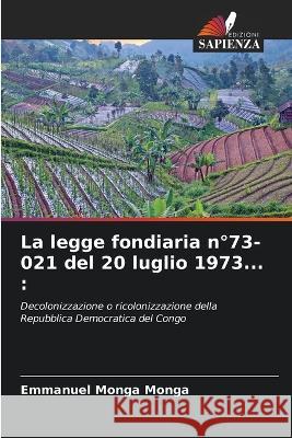 La legge fondiaria n Degrees73-021 del 20 luglio 1973... Emmanuel Monga Monga   9786205811641 Edizioni Sapienza - książka