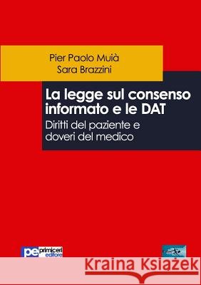 La legge sul consenso informato e le DAT. Diritti del paziente e doveri del medico Mui^, Pier Paolo 9788833000619 Primiceri Editore - książka
