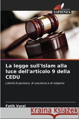 La legge sull'Islam alla luce dell'articolo 9 della CEDU Vural, Fatih 9786630400670 Edizioni Sapienza - książka