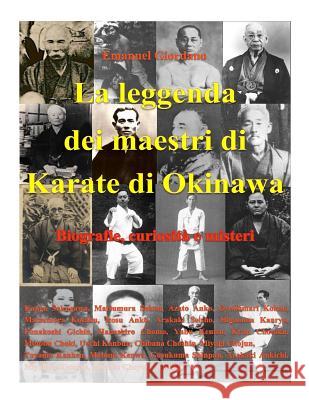 La leggenda dei maestri di Karate di Okinawa.: Biografie, curiosità e misteri. Giordano, Emanuel 9781515353966 Createspace Independent Publishing Platform - książka