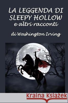 La Leggenda Di Sleepy Hollow E Altri Racconti Silvia Cecchini Washington Irving 9781506085425 Createspace Independent Publishing Platform - książka