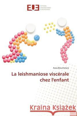 La leishmaniose viscérale chez l'enfant Bouchetara, Assia 9786203417913 Editions Universitaires Europeennes - książka