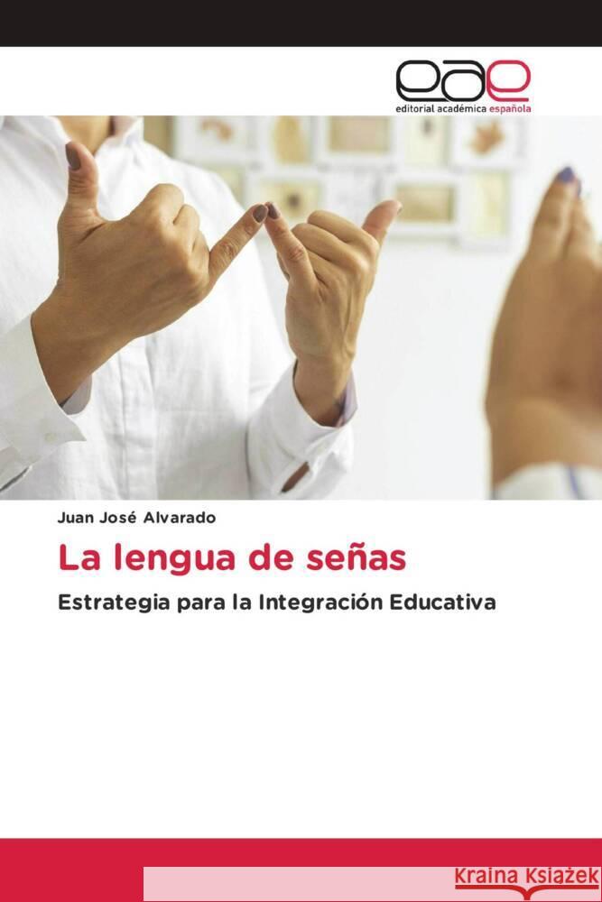 La lengua de señas Alvarado, Juan José 9786203884029 Editorial Académica Española - książka