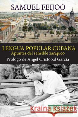 La lengua popular cubana: Apuntes del sensible zarapico Cristobal, Angel 9781532783692 Createspace Independent Publishing Platform - książka