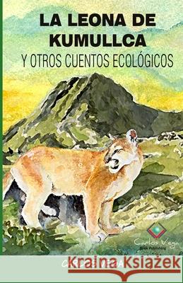 La Leona de Kumullca Y Otros Cuentos Ecológicos Vega Ocaña, Carlos Martin 9781977065308 Independently Published - książka