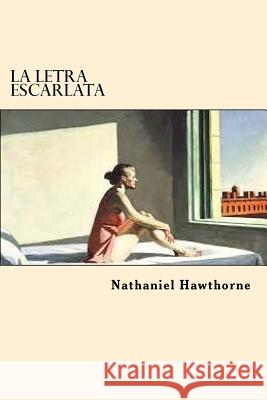 La Letra Escarlata (Spanish Edition) Nathaniel Hawthorne 9781546339656 Createspace Independent Publishing Platform - książka