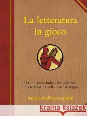 La letteratura in gioco Dell'abate-Çelebi, Barbara 9781609620790 Zea Books - książka