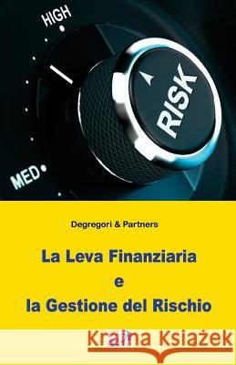 La Leva Finanziaria e la Gestione del Rischio Partners, Degregori &. 9782372972994 Edizioni R.E.I. - książka