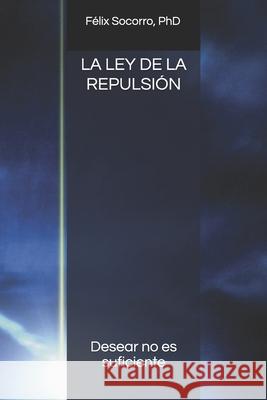 La Ley de la Repulsión Socorro, Félix 9798725614213 Independently published - książka