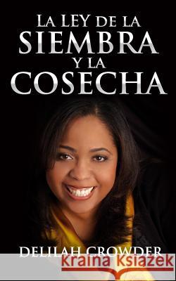 La Ley de la Siembra y La Cosecha Delilah Crowder 9781522805182 Createspace Independent Publishing Platform - książka