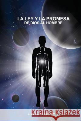 La LEY y la PROMESA de DIOS al Hombre Juan Manuel Tlaltecatl Morales 9781977038111 Independently Published - książka