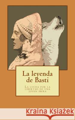 La leyenda de Basti Viciana Clemente, Miguel Angel 9781540521064 Createspace Independent Publishing Platform - książka