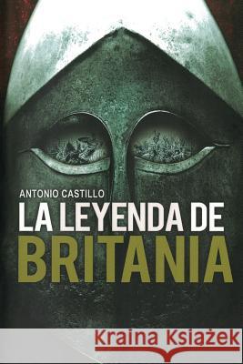La Leyenda de Britania Antonio Castillo 9788492431267 Antonio E. Castillo Gomez - książka