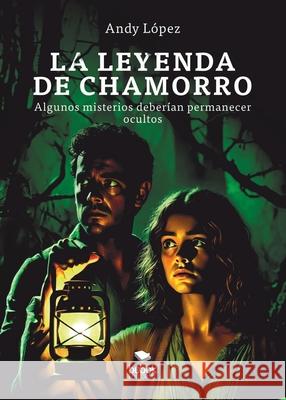 La leyenda de Chamorro Andy L?pez 9788468585680 Bubok - książka