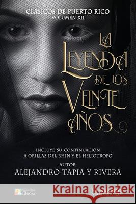 La Leyenda de los Veinte Años Alejandro Tapia y Rivera, Juan Ramos Ibarra, Puerto Rico Ebooks 9781537065649 Createspace Independent Publishing Platform - książka