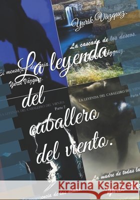 La leyenda del caballero del viento.: Segunda edición, historia completa. Yurik Vàzquez, Alfonso Vàzquez Herrera 9798663772181 Independently Published - książka