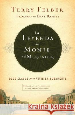 La Leyenda del Monje Y El Mercader: Doce Claves Para Vivir Exitosamente Terry Felber 9781602559738 Grupo Nelson - książka