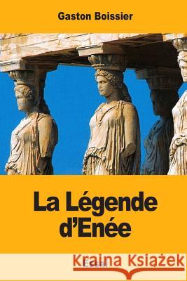 La Légende d'Enée Boissier, Gaston 9781546568445 Createspace Independent Publishing Platform - książka