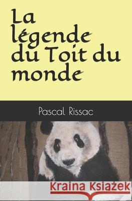 La légende du Toit du monde Rissac, Pascal 9781976182303 Createspace Independent Publishing Platform - książka