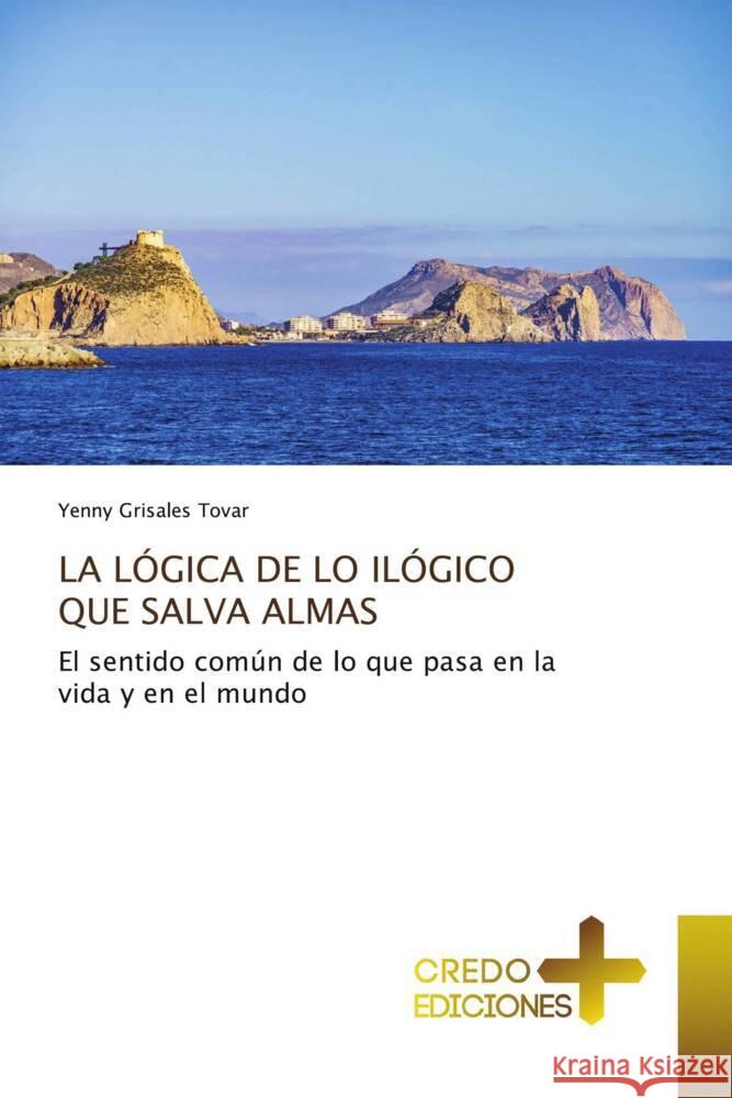 La L?gica de Lo Il?gico Que Salva Almas Yenny Grisale 9786136271545 Credo Ediciones - książka