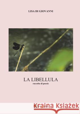 La Libellula. Raccolta Di Poesie Lisa D 9788891167033 Youcanprint Self-Publishing - książka