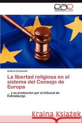 La Libertad Religiosa En El Sistema del Consejo de Europa Andrew Cavalcanti 9783659010408 Editorial Acad Mica Espa Ola - książka