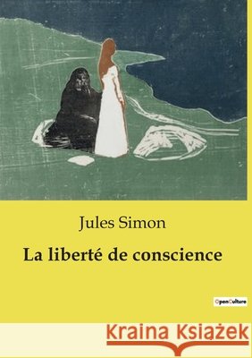 La liberté de conscience Jules Simon 9791043101724 Culturea - książka