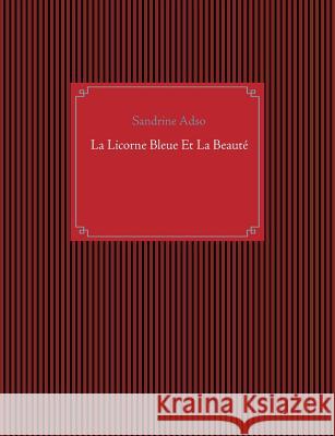 La Licorne Bleue Et La Beauté Adso, Sandrine 9782322161911 Books on Demand - książka