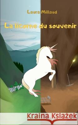 La licorne du souvenir Laura Millaud, Edgalice Edgalice 9782322190775 Books on Demand - książka
