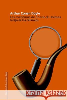 La liga de los pelirrojos: Las aventuras de Sherlock Holmes Doyle, Arthur Conan 9781499292367 Createspace - książka