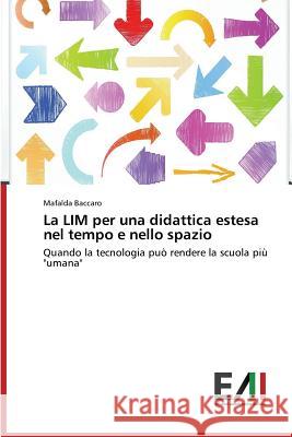 La LIM per una didattica estesa nel tempo e nello spazio Baccaro Mafalda 9783639773996 Edizioni Accademiche Italiane - książka