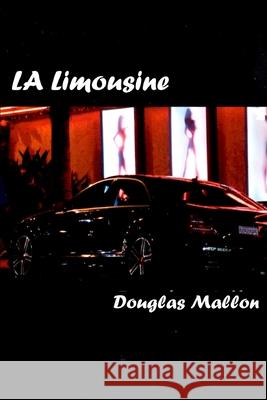 LA Limousine Mallon, Douglas 9781540771179 Createspace Independent Publishing Platform - książka