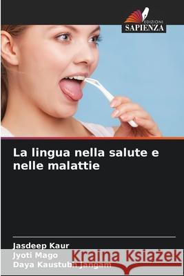 La lingua nella salute e nelle malattie Jasdeep Kaur Jyoti Mago Daya Kaustubh Jangam 9786209229602 Edizioni Sapienza - książka