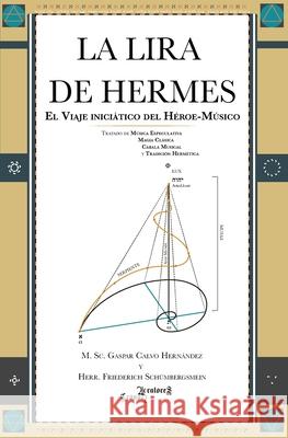 La Lira de Hermes: El viaje iniciático del héroe-músico Schümbergsmein, Friederich 9788409306367 Gaspar Calvo Hernandez - książka