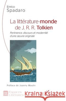 La littérature-monde de J.R.R. Tolkien: Pertinence, discours et modernité d'une oeuvre originale Spadaro Enrico 9782343226361 Editions L'Harmattan - książka