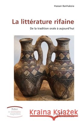 La littérature rifaine: De la tradition orale à aujourd'hui Banhakeia Hassan 9782343188706 Editions L'Harmattan - książka