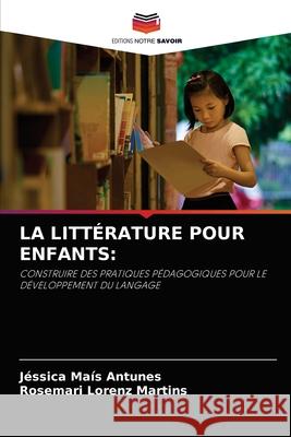 La Littérature Pour Enfants Antunes, Jéssica Maís 9786204032276 Editions Notre Savoir - książka