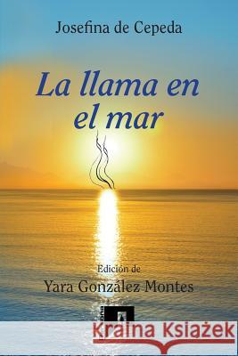 La llama en el mar: Poesía de Cepeda, Josefina 9781977913173 Createspace Independent Publishing Platform - książka