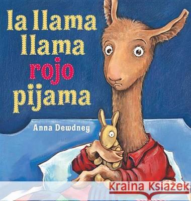 La Llama Llama Rojo Pijama Anna Dewdney Anna Dewdney 9780670014125 Viking Children's Books - książka