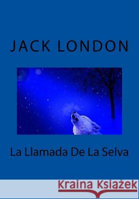 La Llamada De La Selva Jack London 9781530747955 Createspace Independent Publishing Platform - książka