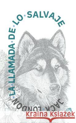 La llamada de lo salvaje Jack London Guillermo Tirelli 9781915088611 Rosetta Edu - książka
