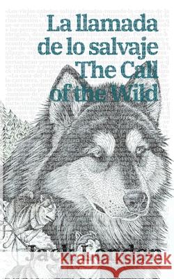 La llamada de lo salvaje - The Call of the Wild: Texto paralelo bilingüe - Bilingual edition: Inglés - Español / English - Spanish Jack London, Guillermo Tirelli 9781915088635 Rosetta Edu - książka