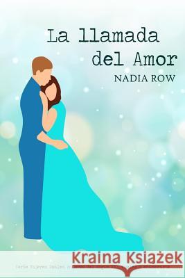 La llamada del amor Row, Nadia 9781506017938 Createspace - książka