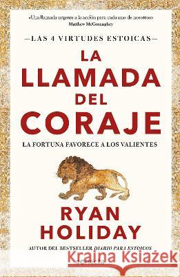 La Llamada del Coraje / Courage Is Calling: Fortune Favors the Brave Ryan Holiday 9786073815260 Conecta - książka