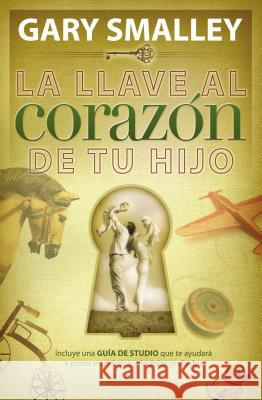 La Llave Al Corazón de Tu Hijo Smalley, Gary 9780881130522 Caribe/Betania Editores - książka
