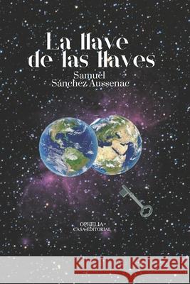 La llave de las llaves Samuel Sánchez Aussenac 9798329028324 Independently Published - książka