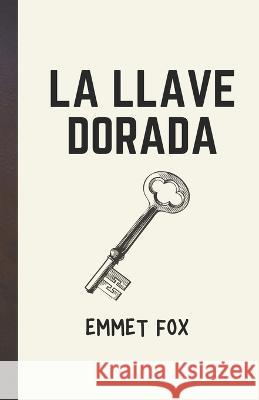 La llave dorada Yousell Reyes Emmet Fox  9798821128386 Independently Published - książka